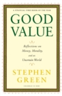 Good Value : Reflections on Money, Morality and an Uncertain World - eBook