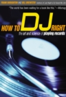 How to DJ Right : The Art and Science of Playing Records - eBook