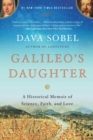 Galileo's Daughter : A Historical Memoir of Science, Faith and Love - eBook