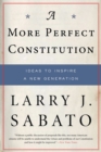 A More Perfect Constitution : Why the Constitution Must Be Revised: Ideas to Inspire a New Generation - eBook