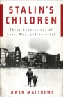 Stalin's Children : Three Generations of Love, War, and Survival - eBook