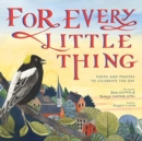 For Every Little Thing : Poems and Prayers to Celebrate the Day - Book