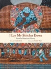 I Lay My Stitches Down : Poems of American Slavery - Book