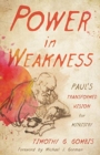 Power in Weakness : Paul's Transformed Vision for Ministry - Book