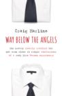 Way Below the Angels : The Pretty Clearly Troubled but Not Even Close to Tragic Confessions of a Real Live Mormon Missionary - Book