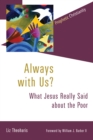 Always with Us? : What Jesus Really Said about the Poor - Book