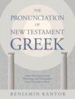 The Pronunciation of New Testament Greek : Judeo-Palestinian Greek Phonology and Orthography from Alexander to Islam - Book