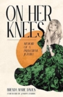 On Her Knees : Memoir of a Prayerful Jezebel - Book