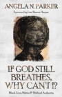 If God Still Breathes, Why Can't I? : Black Lives Matter and Biblical Authority - Book