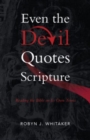 Even the Devil Quotes Scripture : Reading the Bible on Its Own Terms - Book