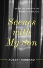 Scenes with My Son : Love and Grief in the Wake of Suicide - Book