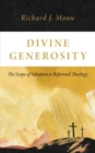 Divine Generosity : The Scope of Salvation in Reformed Theology - Book