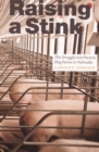 Raising a Stink : The Struggle over Factory Hog Farms in Nebraska - eBook