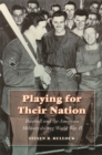 Playing for Their Nation : Baseball and the American Military during World War II - eBook