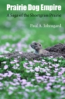 Prairie Dog Empire : A Saga of the Shortgrass Prairie - eBook