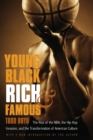 Young, Black, Rich, and Famous : The Rise of the NBA, the Hip Hop Invasion, and the Transformation of American Culture - Book