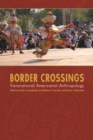 Border Crossings : Transnational Americanist Anthropology - eBook