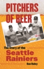 Pitchers of Beer : The Story of the Seattle Rainiers - eBook