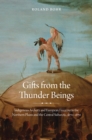 Gifts from the Thunder Beings : Indigenous Archery and European Firearms in the Northern Plains and Central Subarctic, 1670-1870 - eBook