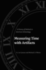 Measuring Time with Artifacts : A History of Methods in American Archaeology - eBook