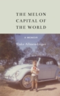 Melon Capital of the World : A Memoir - eBook