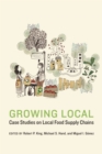 Growing Local : Case Studies on Local Food Supply Chains - eBook