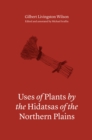 Uses of Plants by the Hidatsas of the Northern Plains - eBook