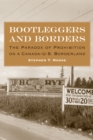 Bootleggers and Borders : The Paradox of Prohibition on a Canada-U.S. Borderland - eBook