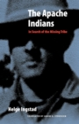 The Apache Indians : In Search of the Missing Tribe - Book