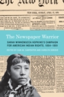 Newspaper Warrior : Sarah Winnemucca Hopkins's Campaign for American Indian Rights, 1864-1891 - eBook