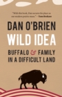 Wild Idea : Buffalo and Family in a Difficult Land - eBook