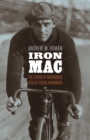 Iron Mac : The Legend of Roughhouse Cyclist Reggie McNamara - eBook