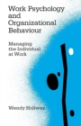 Work Psychology and Organizational Behaviour : Managing the Individual at Work - Book