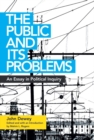 The Public and Its Problems : An Essay in Political Inquiry - Book