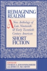 Reimagining Realism : A New Anthology of Late Nineteenth- and Early Twentieth-Century American Short Fiction - Book