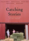 Catching Stories : A Practical Guide to Oral History - eBook