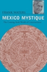 Mexico Mystique : The Coming Sixth World of Consciousness - eBook