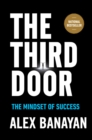 Third Door : The Wild Quest to Uncover How the World's Most Successful People Launched Their Careers - Book