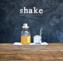 Shake : A New Perspective on Cocktails - Book
