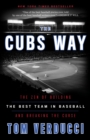 Cubs Way : The Zen of Building the Best Team in Baseball and Breaking the Curse - Book