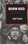 Born Red : A Chronicle of the Cultural Revolution - Book