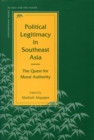 Political Legitimacy in Southeast Asia : The Quest for Moral Authority - Book