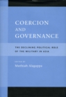 Coercion and Governance : The Declining Political Role of the Military in Asia - Book