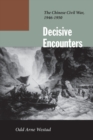 Decisive Encounters : The Chinese Civil War, 1946-1950 - Book