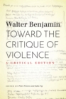 Toward the Critique of Violence : A Critical Edition - Book