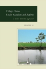 Village China Under Socialism and Reform : A Micro-History, 1948-2008 - eBook