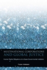 Multinational Corporations and Global Justice : Human Rights Obligations of a Quasi-Governmental Institution - eBook
