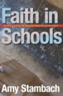 Faith in Schools : Religion, Education, and American Evangelicals in East Africa - eBook
