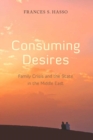 Consuming Desires : Family Crisis and the State in the Middle East - eBook