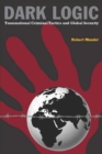 Dark Logic : Transnational Criminal Tactics and Global Security - eBook